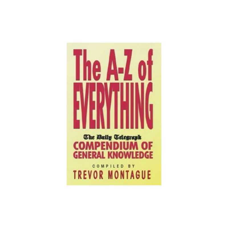 An A-Z of Everything: Daily Telegraph Compendiu... by Trevor Montague Hardback