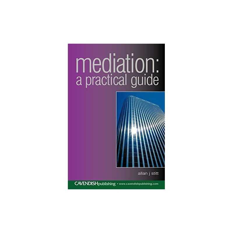 Mediation: A Practical Guide, Stitt, Alan