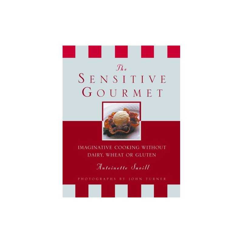 The Sensitive Gourmet: Imaginative Cooking Wit... by Savill, Antoinette Hardback