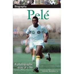 DK Biography: Pele: A Photographic Story of a Life (DK Biog... by Buckley, James