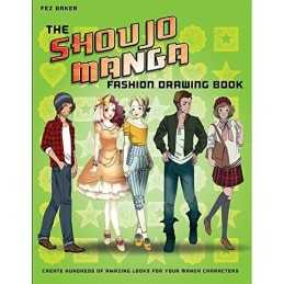 The Shoujo Manga Fashion Drawing Book: Create Hundreds of Amazi... by Baker, Fez