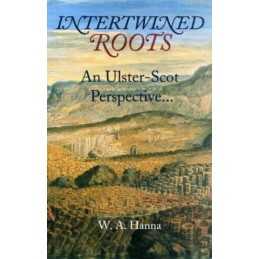 Intertwined Roots: An Ulster-Scots Perspective by Hanna, W.A. Paperback Book The