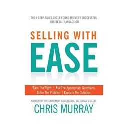 Selling with Ease: The 4 Step Sales Cy..., Chris Murray