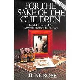 For the Sake of the Children: Inside Dr.Barnardos - 1... by Rose, June Hardback