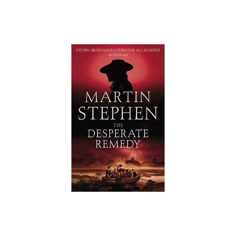 The Desperate Remedy: Henry Gresham and the Gunp... by Stephen, Martin Paperback
