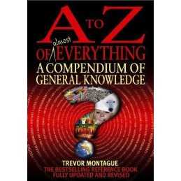 A To Z Of Everything, 4th Edition: A Compendium o... by Trevor Montague Hardback