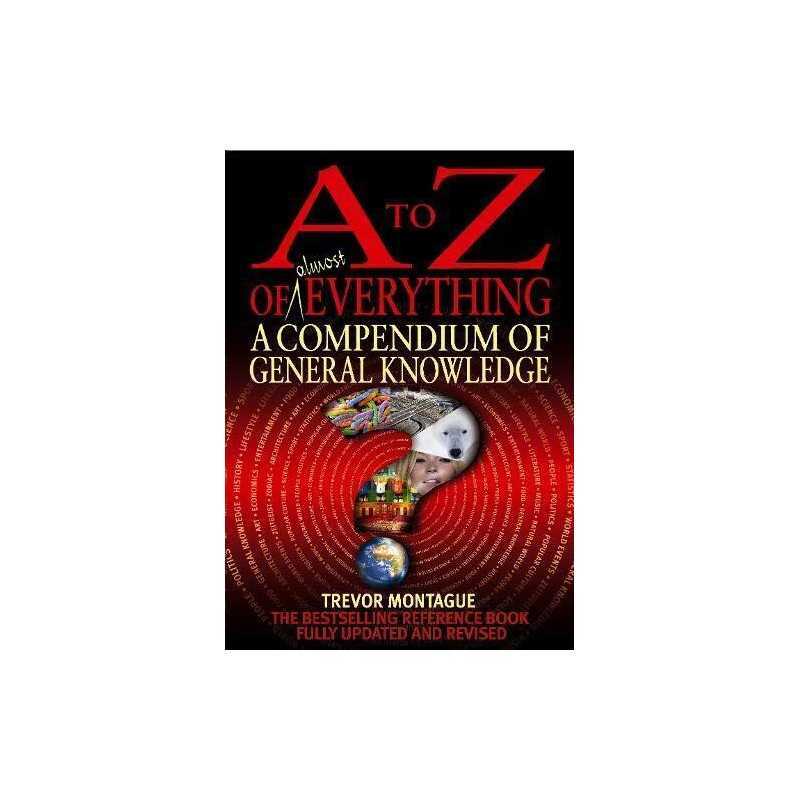 A To Z Of Everything, 4th Edition: A Compendium o... by Trevor Montague Hardback