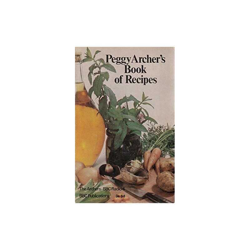 Peggy Archers Book of Recipes, Archer, Peggy