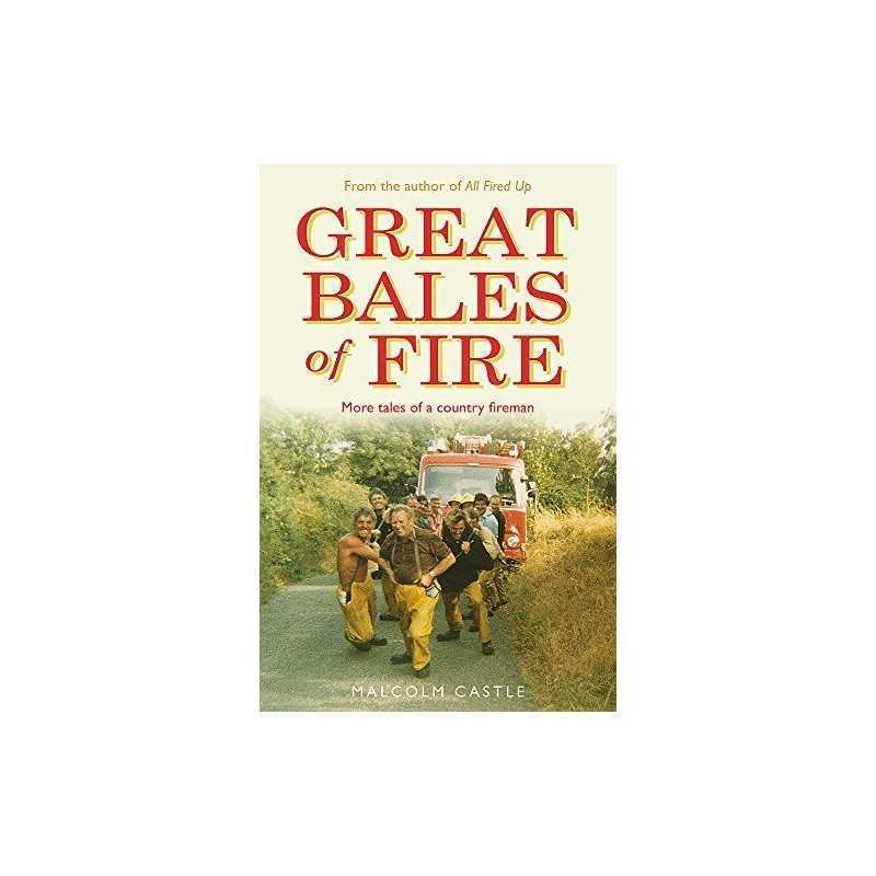 Great Bales of Fire: More Tales of a Country Fireman by Castle, Malcolm Book The