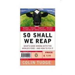 So Shall We Reap: Whats Gone Wrong with the World... by Tudge, Colin Paperback