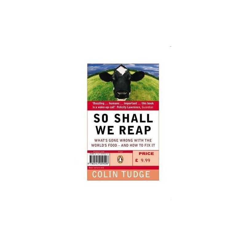So Shall We Reap: Whats Gone Wrong with the World... by Tudge, Colin Paperback