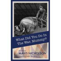 What Did You Do in the War, Mummy?, Mavis Nicholson