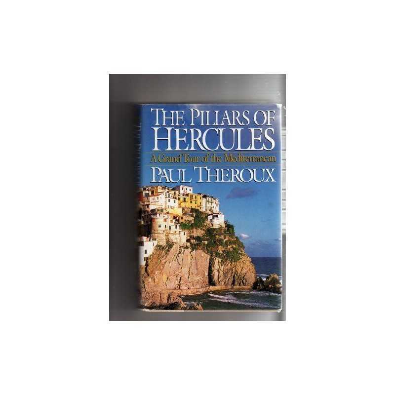 The Pillars of Hercules: A Grand Tour of the Medite... by Theroux, Paul Hardback