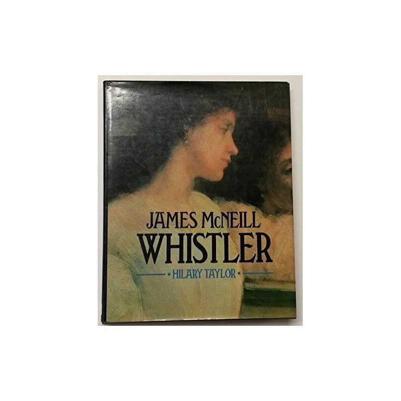 James McNeill Whistler by Taylor, Hilary Hardback Book