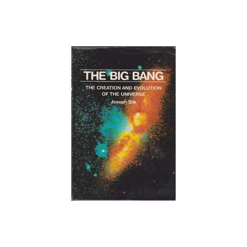 The Big Bang: Creation and Evolution of the Universe by Silk, Joseph Paperback