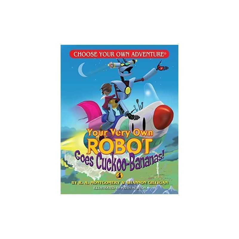 Your Very Own Robot Goes Cuckoo Bananas! (Choose Your Own ... by Montgomery, R A