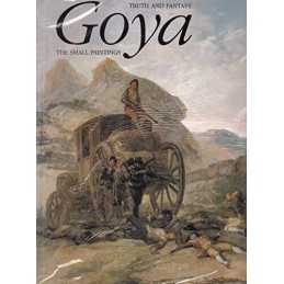 Goya: Truth and Fantasy. The Small Paintings by Wilson?bareau, Julie Paperback