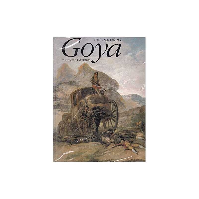 Goya: Truth and Fantasy. The Small Paintings by Wilson?bareau, Julie Paperback