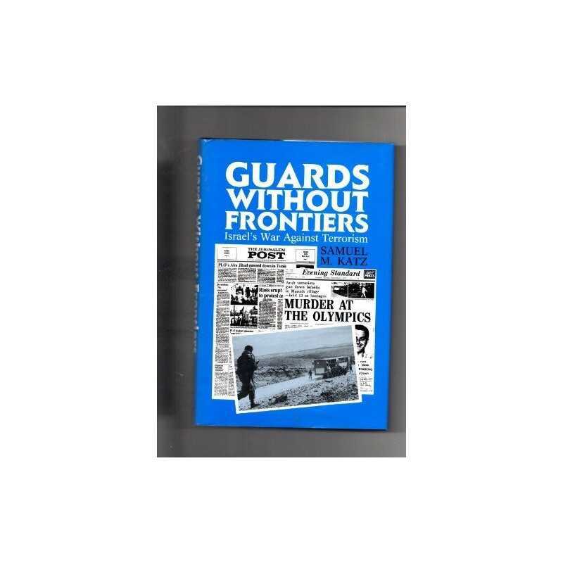 Guards without Frontiers: Israels Counter-terror... by Katz, Samuel M. Hardback