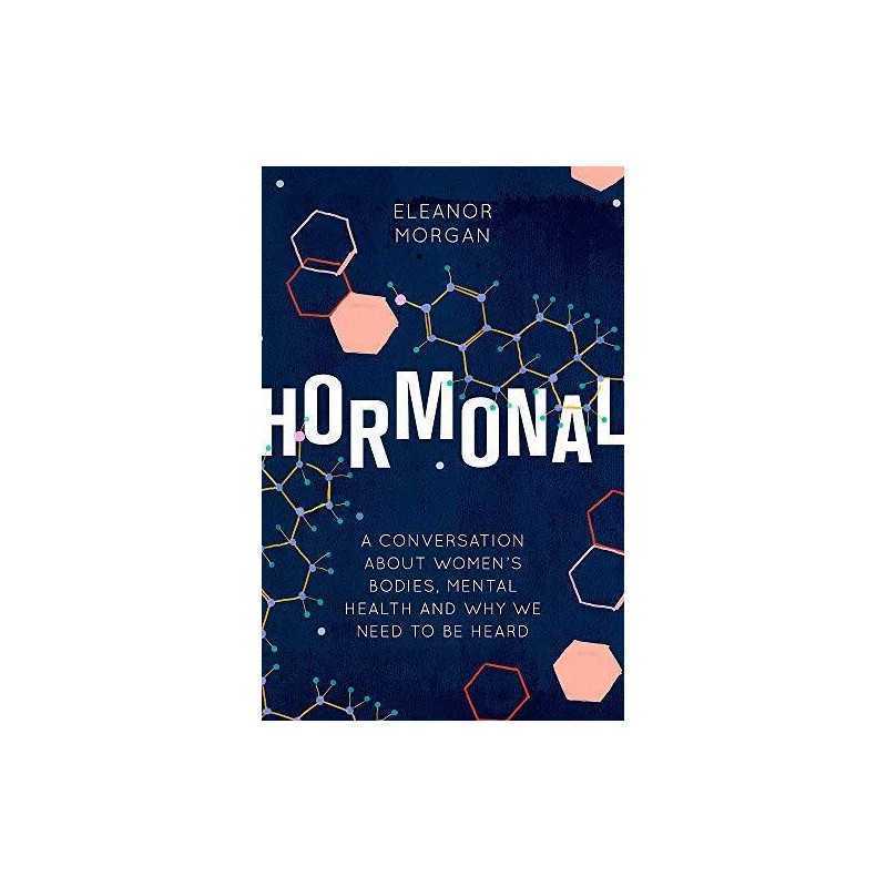 Hormonal: A Conversation About Womens Bodies, Mental Heal... by Morgan, Eleanor