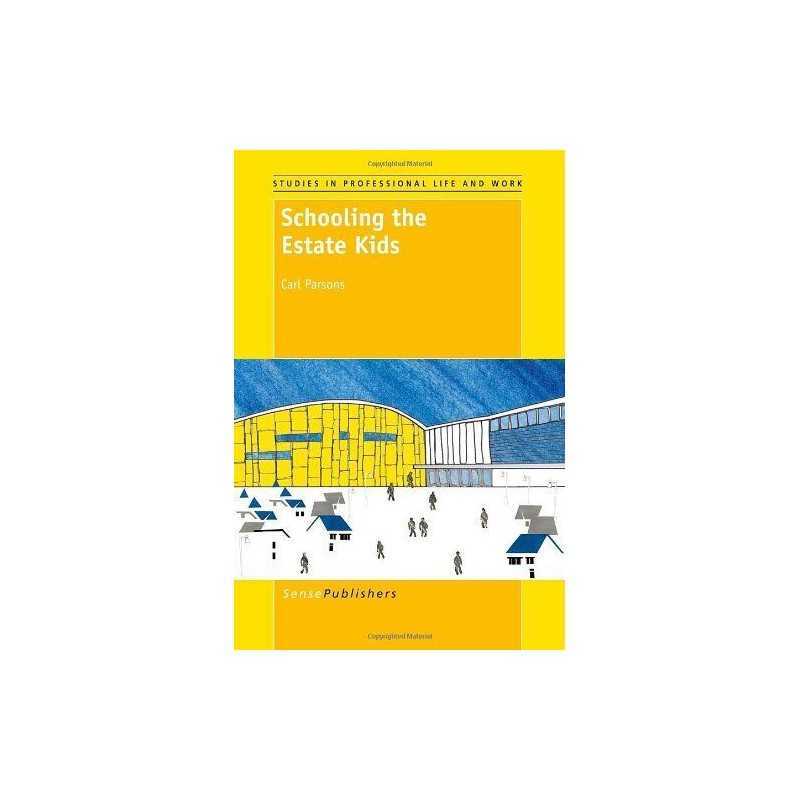 Schooling the Estate Kids (Studies in..., Parsons, Carl