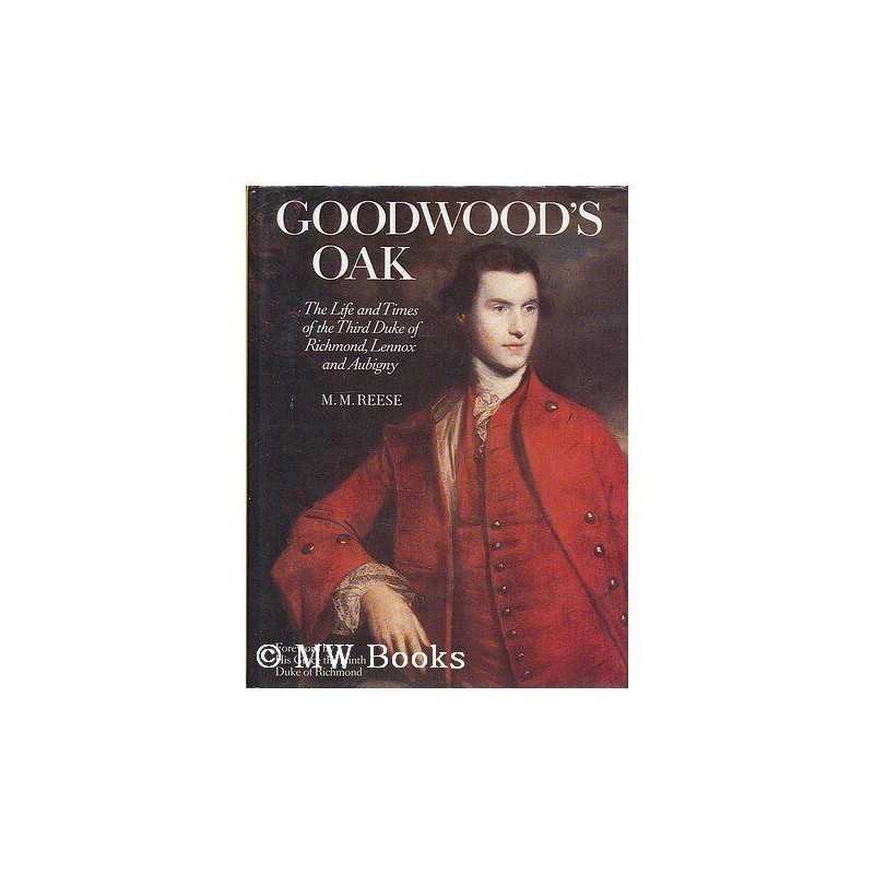 Goodwoods Oak: Life and Times of the Third Duke of R... by Reese, M.M. Hardback