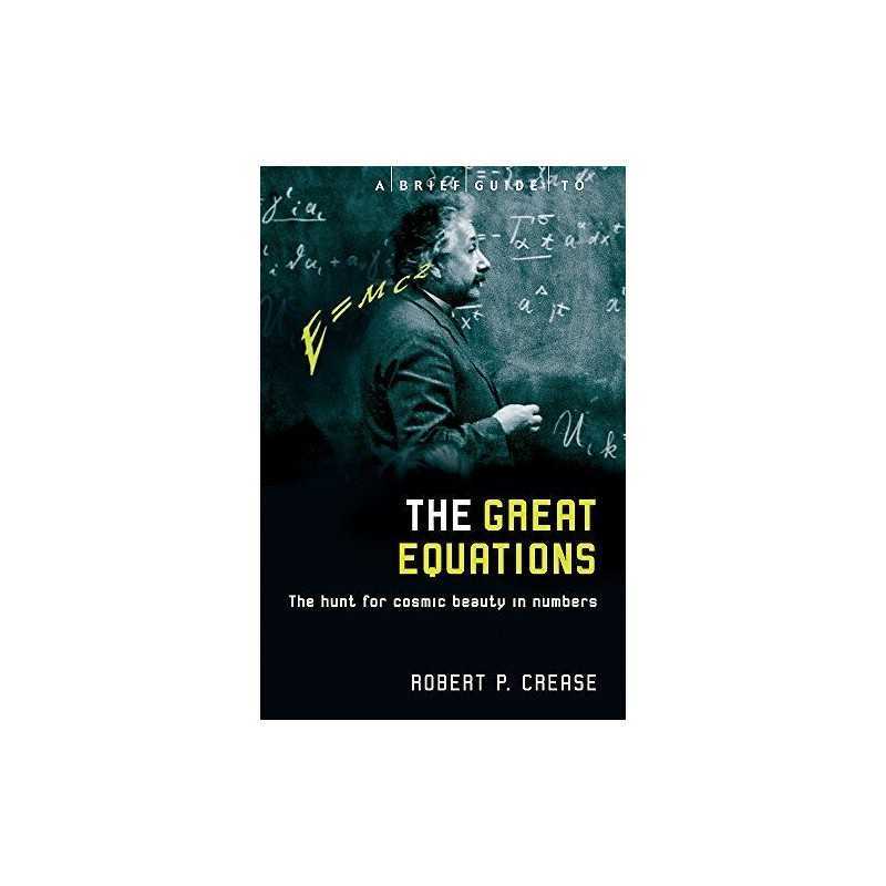 A Brief Guide to the Great Equations: The Hunt fo... by Crease, Robert Paperback