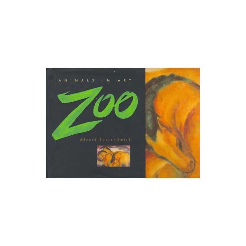 Zoo: Animals in Art by Lucie-Smith, Edward Book