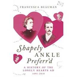 Shapely Ankle Preferrd: A History of the Lone... by Beauman, Francesca Hardback