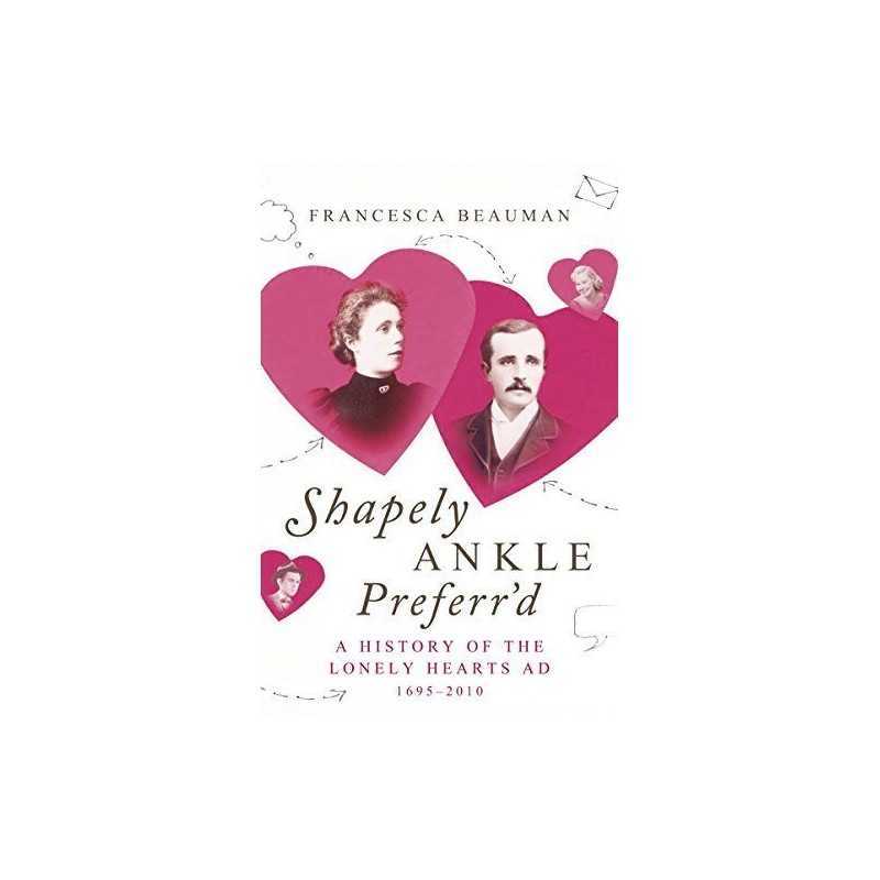 Shapely Ankle Preferrd: A History of the Lone... by Beauman, Francesca Hardback