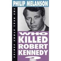 Who Killed Robert Kennedy? (Real St..., Melanson, Phili