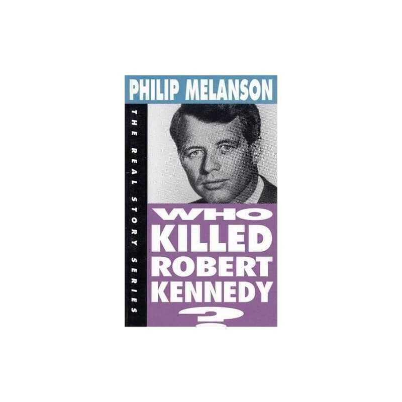 Who Killed Robert Kennedy? (Real St..., Melanson, Phili