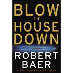 Blow the House Down by Baer, Robert Book
