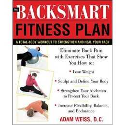 The BackSmart Fitness Plan: A Total-Body Workout To ... by Weiss, Adam Paperback