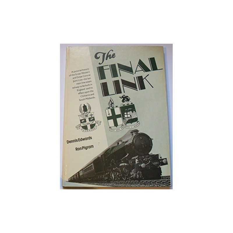 The Final Link: A pictorial history of the G... by Dennis F.Edwards & R Hardback