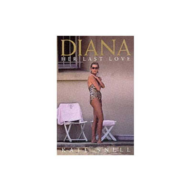 Diana: Her Last Love by Snell, Kate Hardback Book