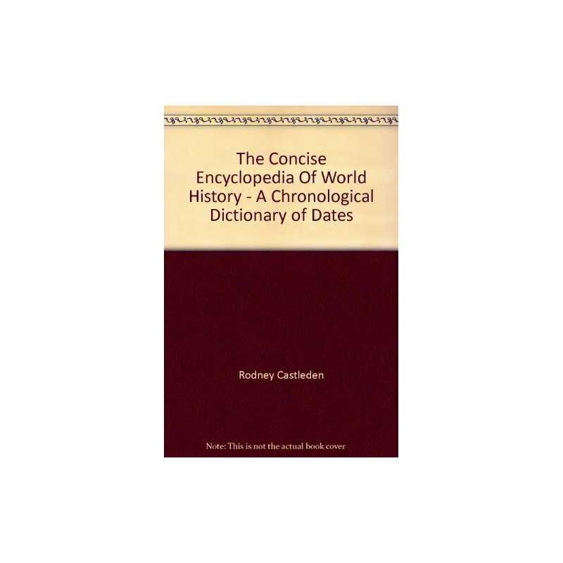 The Concise Encyclopedia of World History by Rodney Castledon Book