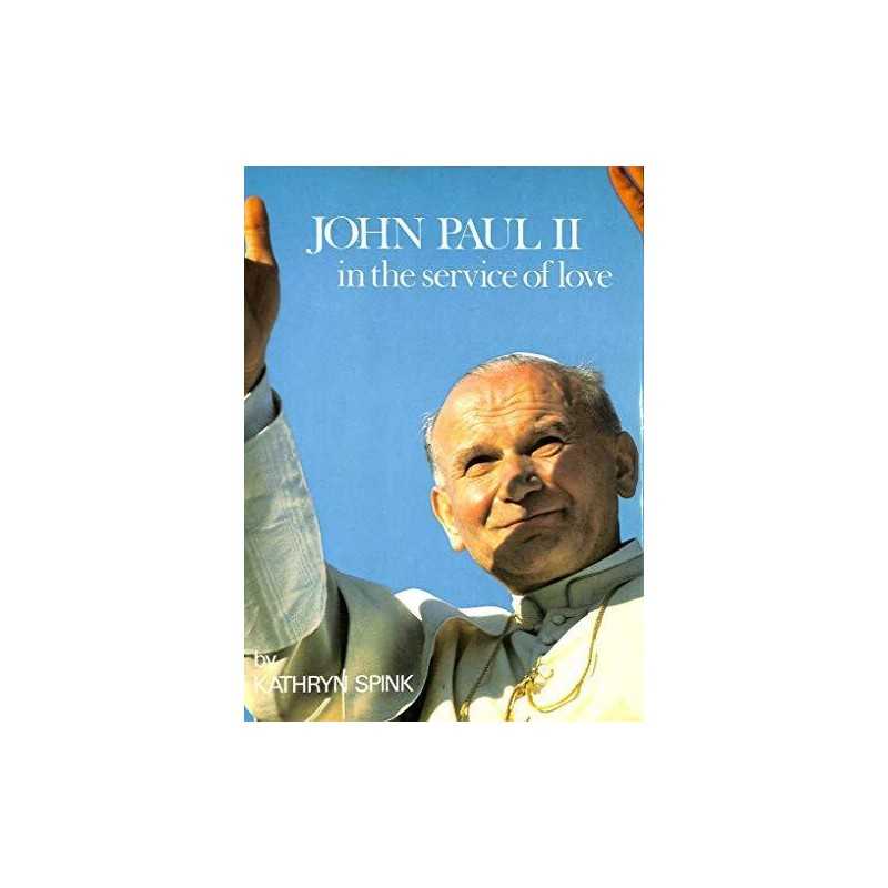 John Paul II in the Service of Love by Spink, Kathryn Hardback Book