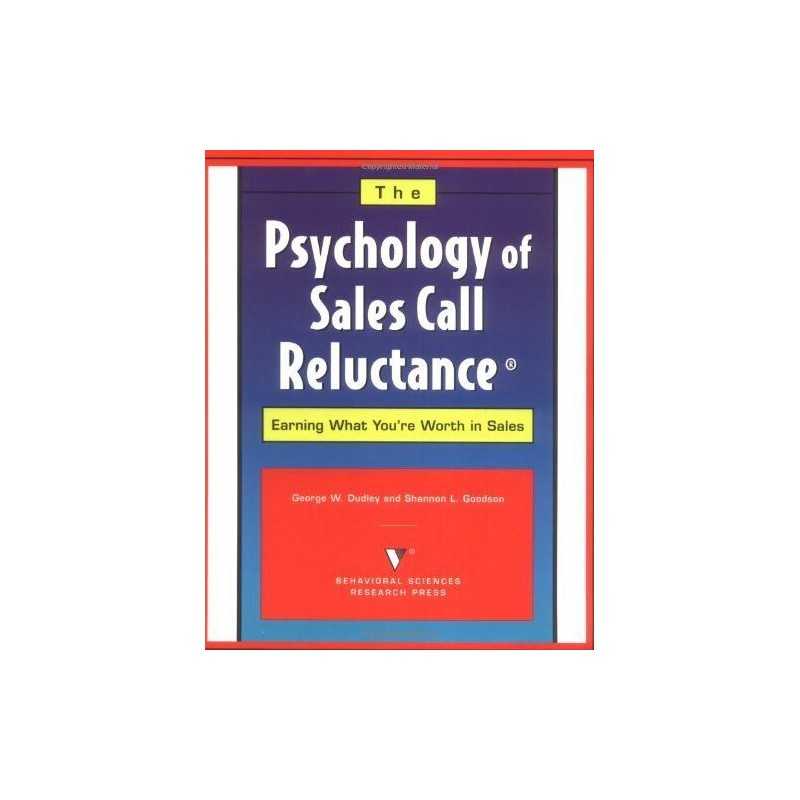 The Psychology of Sales Call Reluctance: Earning What ... by Goodson, Shannon L.