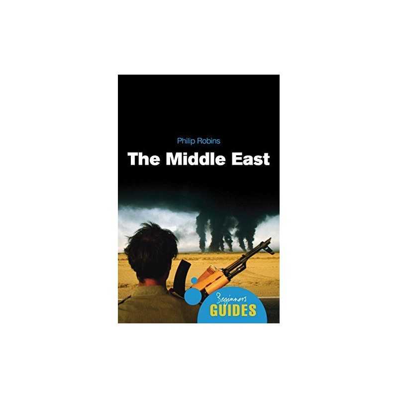 The Middle East: A Beginners Guide (Beginners Gu... by Philip Robins Paperback