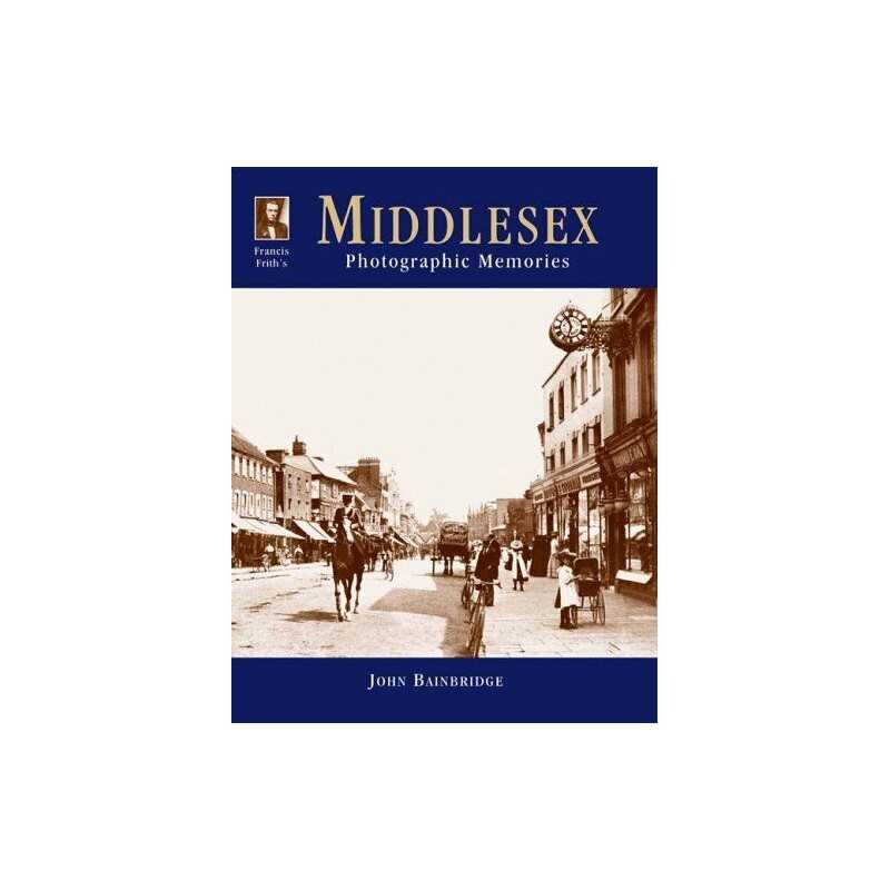 Francis Friths Middlesex (Photographic Memories) by Frith, Francis Hardback The