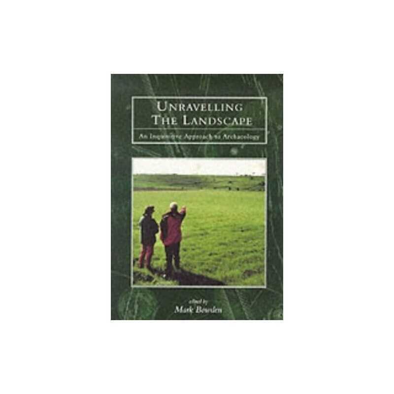 Unravelling the Landscape: An Inquisitive Approach t... by Mark Bowden Paperback