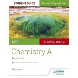 OCR A Level Year 2 Chemistry A Student Guide: Module 5 by Smith, Mike Book The
