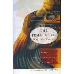Female Pen: Women Writers and Noveli..., B.G. MacCarthy
