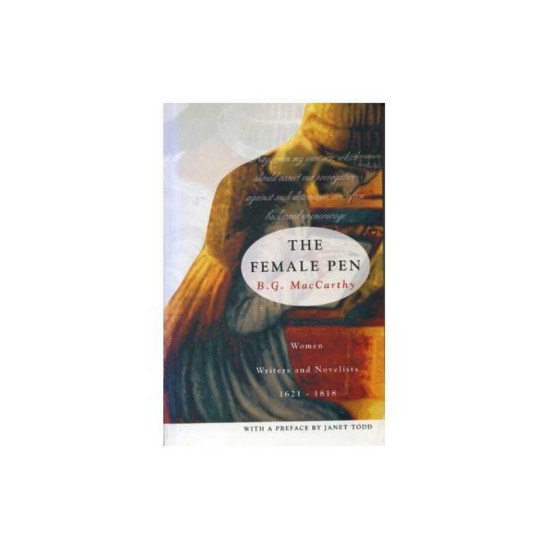 Female Pen: Women Writers and Noveli..., B.G. MacCarthy