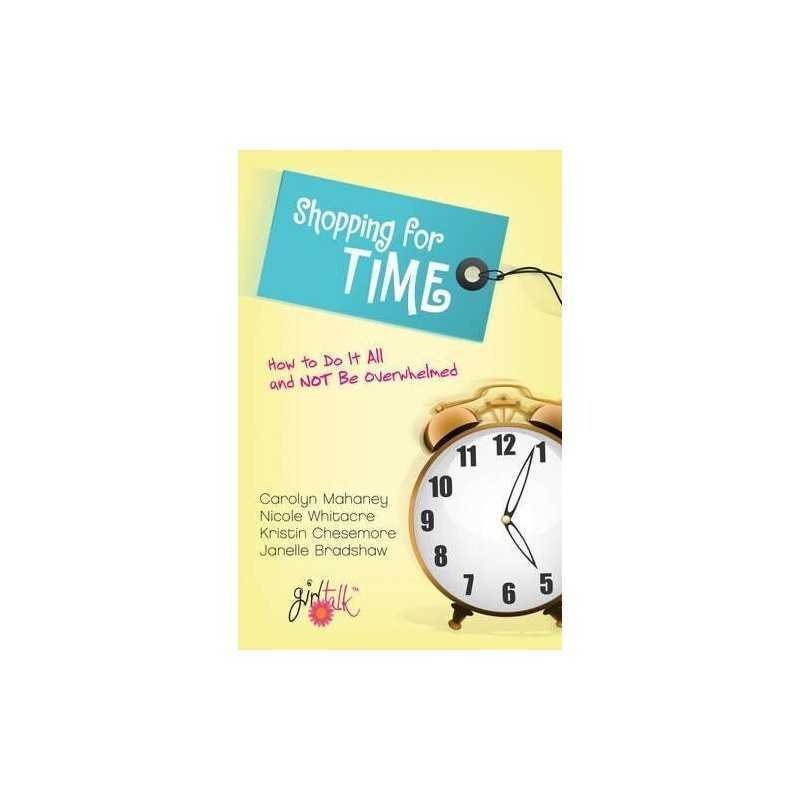 Shopping for Time: How to Do it ... by C Mahaney, N Whitacr Paperback / softback