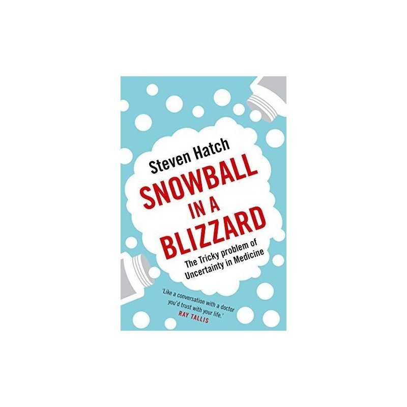 Snowball in a Blizzard: The Tricky Problem of Uncertainty in... by Hatch, Steven
