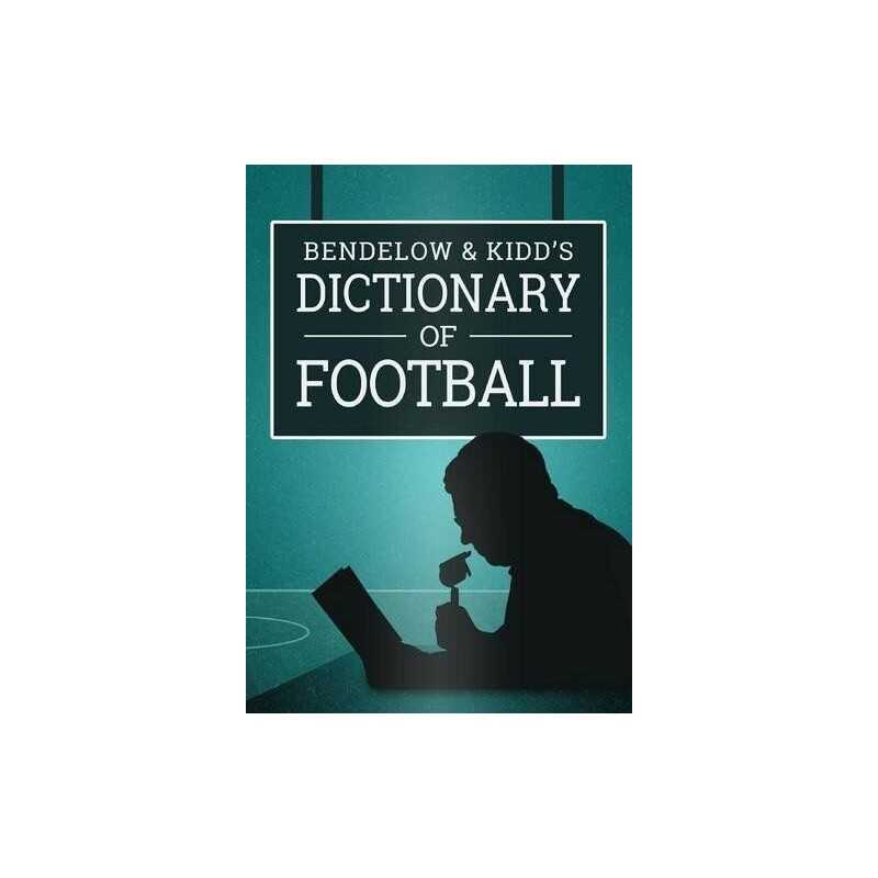 Bendelow and Kidds Dictionary of Football by Kidd, Jamie Book  Fast