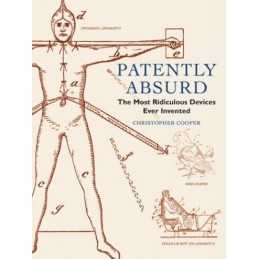 Patently Absurd: The Most Ridiculous Devices... by Cooper, Christopher Hardback