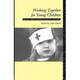 Working Together For Young Children: Multi-profess... by David, Tricia Paperback